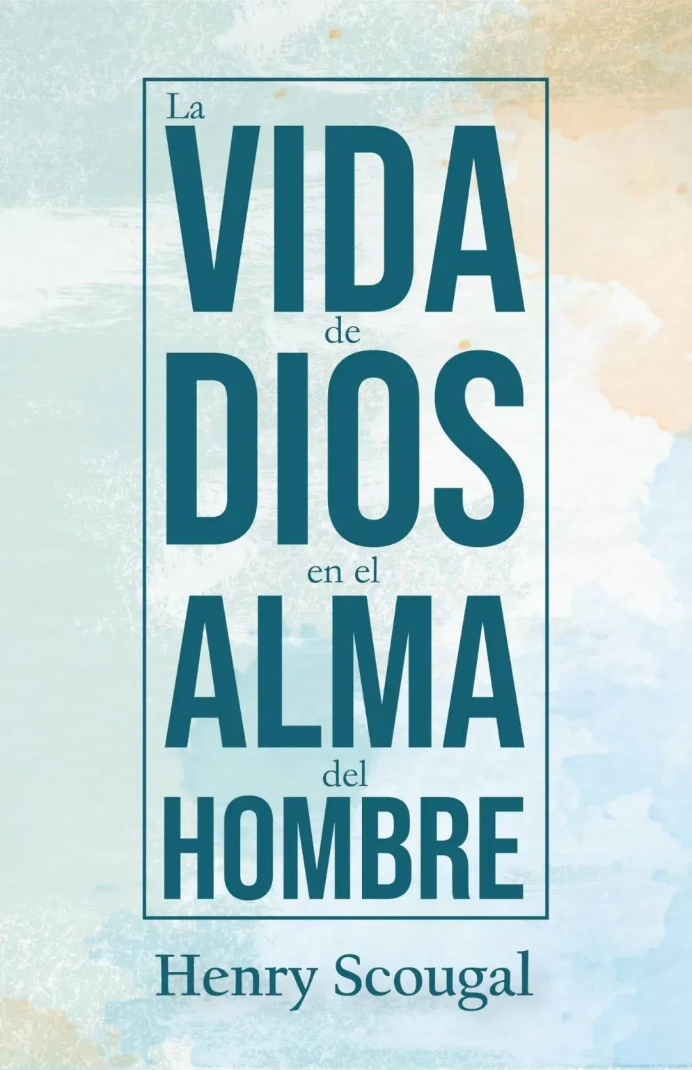 La Vida De Dios En El Alma Del Hombre